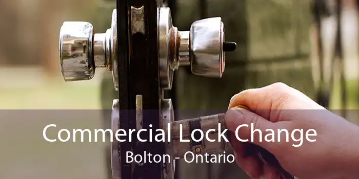 Commercial Lock Change Bolton - Ontario