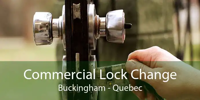 Commercial Lock Change Buckingham - Quebec