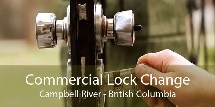 Commercial Lock Change Campbell River - British Columbia