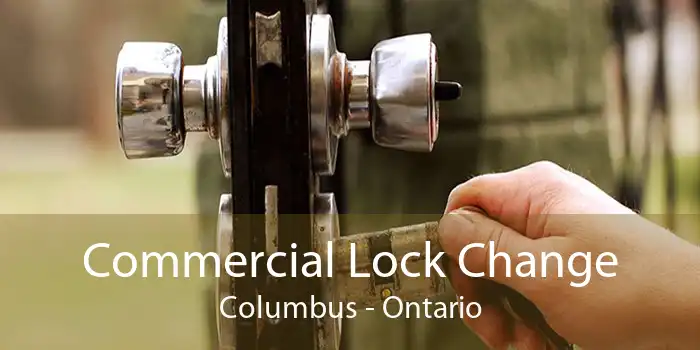 Commercial Lock Change Columbus - Ontario