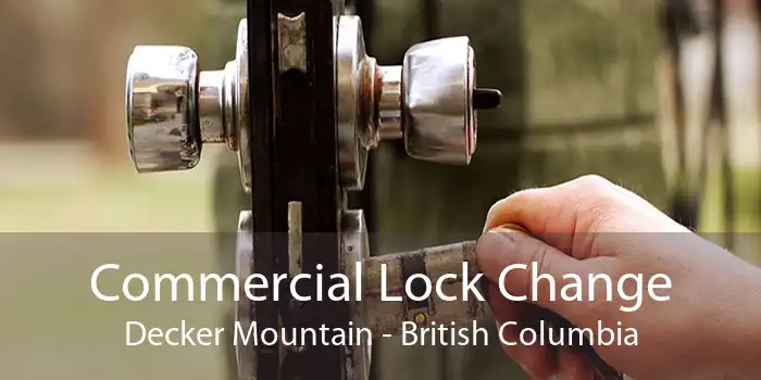 Commercial Lock Change Decker Mountain - British Columbia