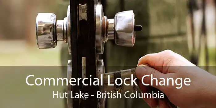 Commercial Lock Change Hut Lake - British Columbia