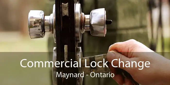 Commercial Lock Change Maynard - Ontario