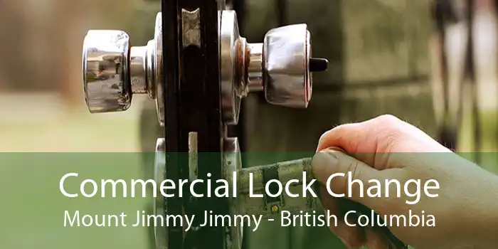 Commercial Lock Change Mount Jimmy Jimmy - British Columbia