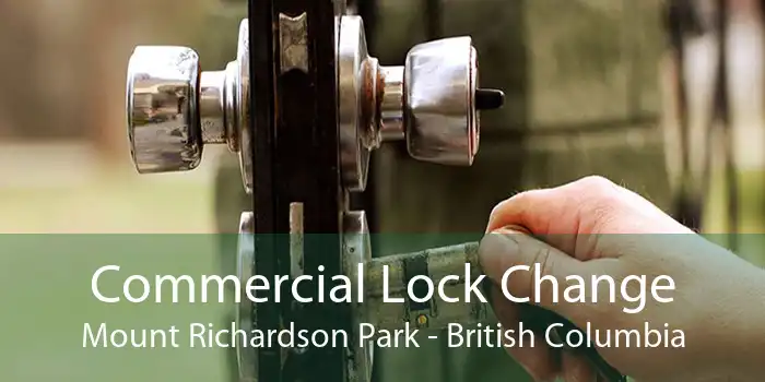 Commercial Lock Change Mount Richardson Park - British Columbia