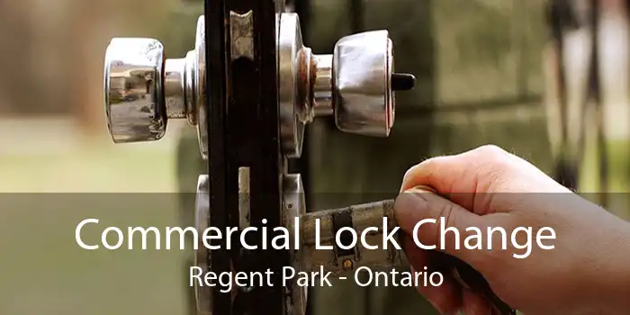 Commercial Lock Change Regent Park - Ontario