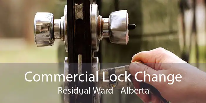 Commercial Lock Change Residual Ward - Alberta