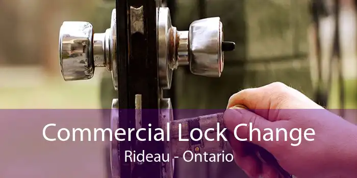 Commercial Lock Change Rideau - Ontario