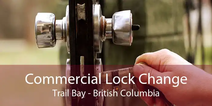 Commercial Lock Change Trail Bay - British Columbia