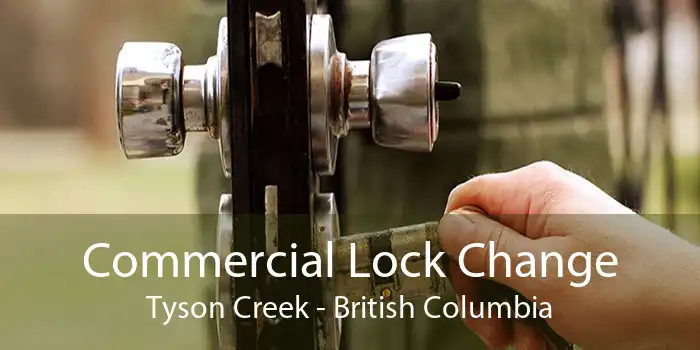 Commercial Lock Change Tyson Creek - British Columbia