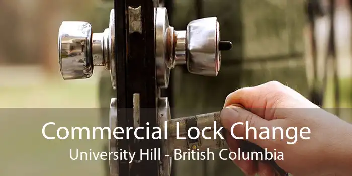 Commercial Lock Change University Hill - British Columbia