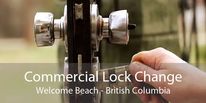Commercial Lock Change Welcome Beach - British Columbia