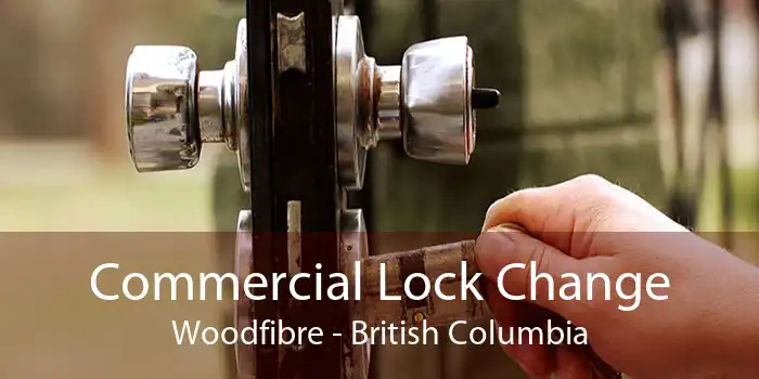 Commercial Lock Change Woodfibre - British Columbia