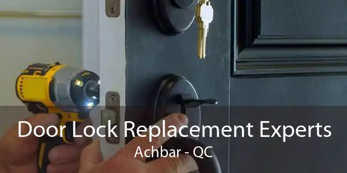 Door Lock Replacement Experts Achbar - QC