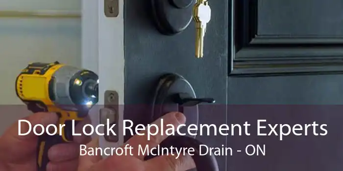 Door Lock Replacement Experts Bancroft McIntyre Drain - ON