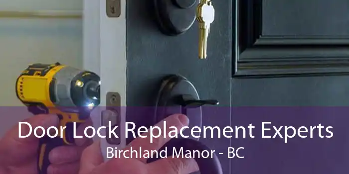Door Lock Replacement Experts Birchland Manor - BC
