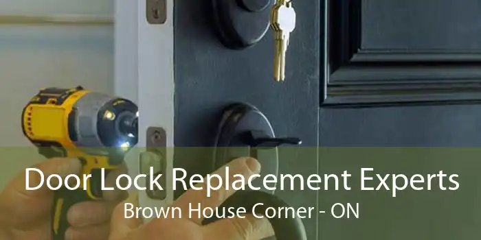 Door Lock Replacement Experts Brown House Corner - ON
