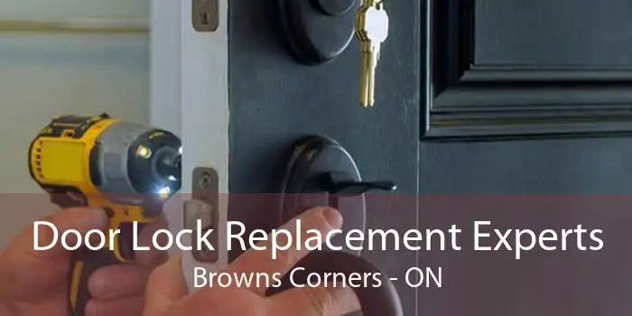 Door Lock Replacement Experts Browns Corners - ON