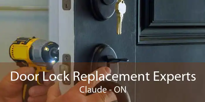 Door Lock Replacement Experts Claude - ON