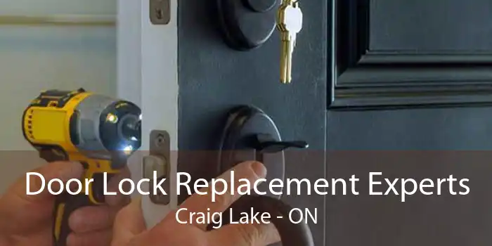 Door Lock Replacement Experts Craig Lake - ON