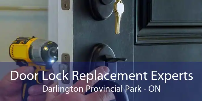 Door Lock Replacement Experts Darlington Provincial Park - ON