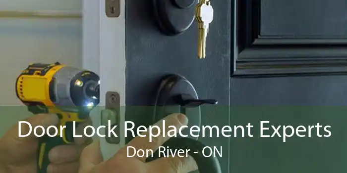 Door Lock Replacement Experts Don River - ON
