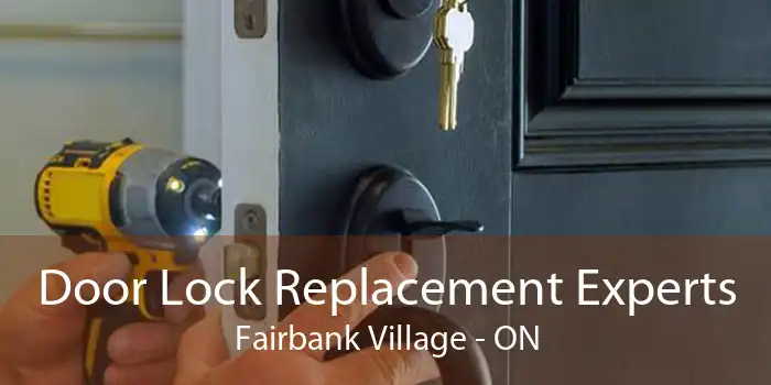 Door Lock Replacement Experts Fairbank Village - ON