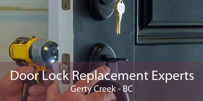 Door Lock Replacement Experts Gerty Creek - BC