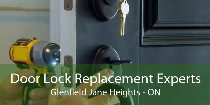 Door Lock Replacement Experts Glenfield Jane Heights - ON