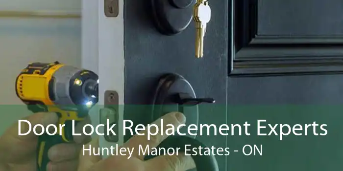 Door Lock Replacement Experts Huntley Manor Estates - ON