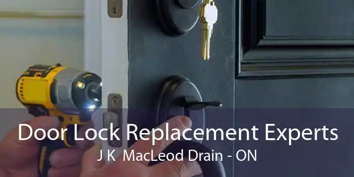 Door Lock Replacement Experts J K  MacLeod Drain - ON
