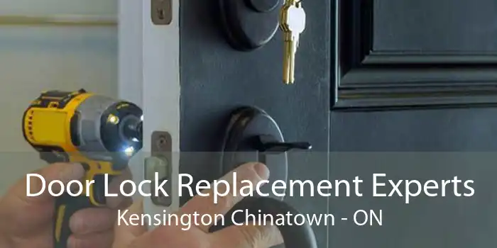 Door Lock Replacement Experts Kensington Chinatown - ON