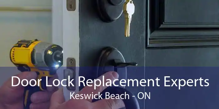 Door Lock Replacement Experts Keswick Beach - ON