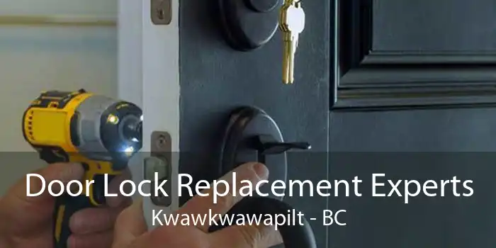 Door Lock Replacement Experts Kwawkwawapilt - BC