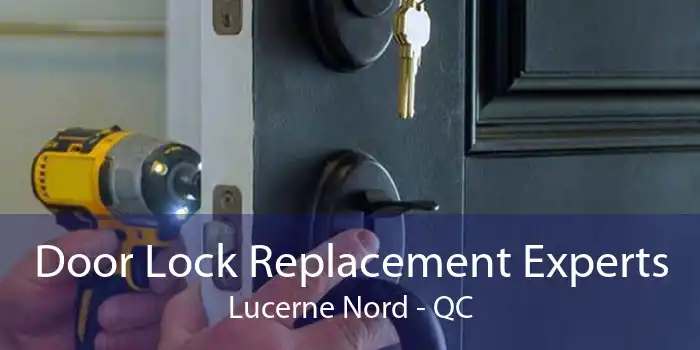 Door Lock Replacement Experts Lucerne Nord - QC