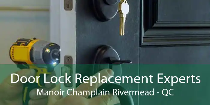 Door Lock Replacement Experts Manoir Champlain Rivermead - QC