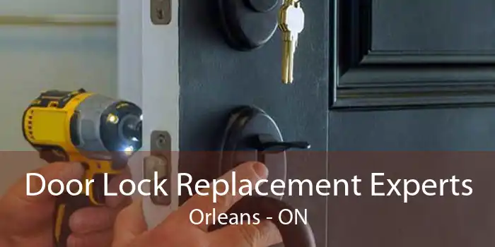 Door Lock Replacement Experts Orleans - ON