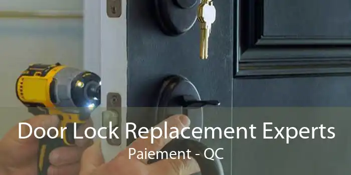Door Lock Replacement Experts Paiement - QC