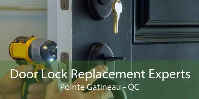 Door Lock Replacement Experts Pointe Gatineau - QC