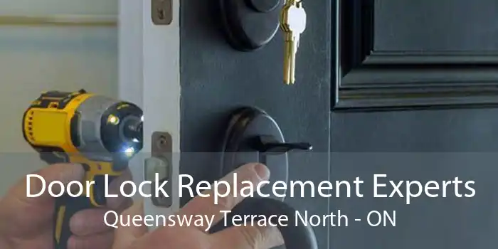 Door Lock Replacement Experts Queensway Terrace North - ON