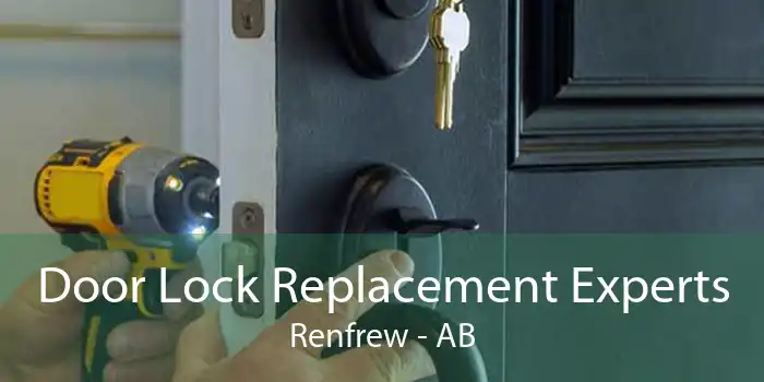 Door Lock Replacement Experts Renfrew - AB