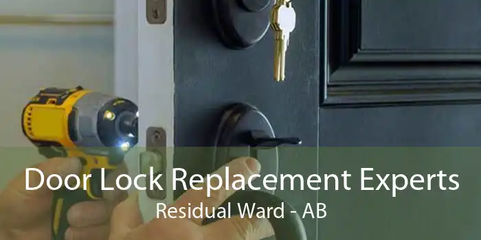 Door Lock Replacement Experts Residual Ward - AB