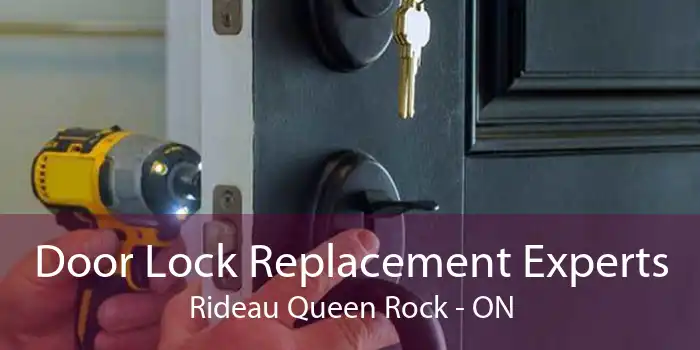 Door Lock Replacement Experts Rideau Queen Rock - ON