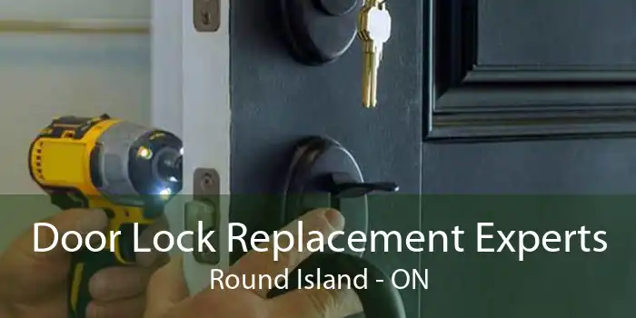 Door Lock Replacement Experts Round Island - ON
