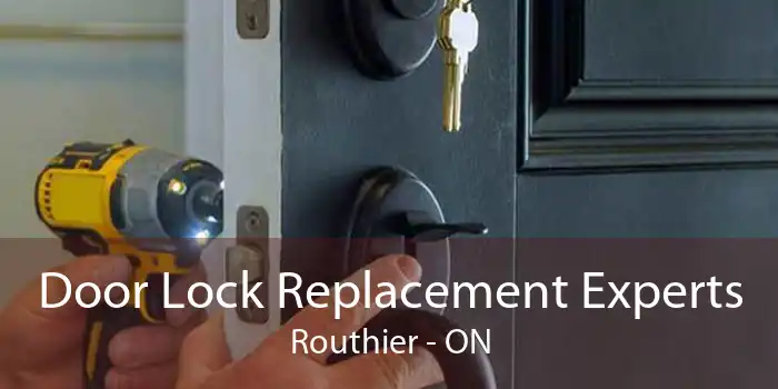 Door Lock Replacement Experts Routhier - ON