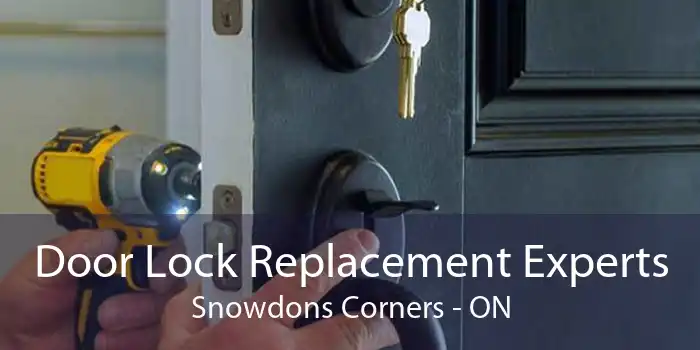 Door Lock Replacement Experts Snowdons Corners - ON