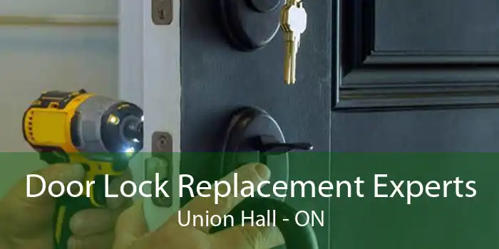 Door Lock Replacement Experts Union Hall - ON