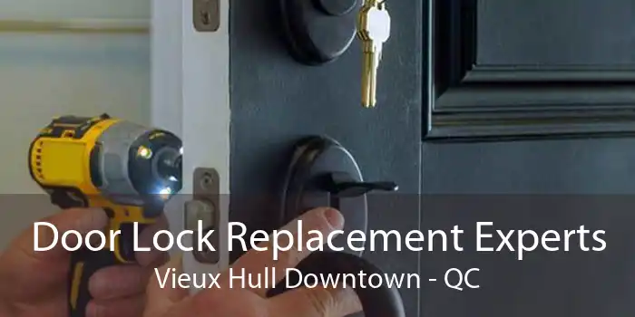 Door Lock Replacement Experts Vieux Hull Downtown - QC