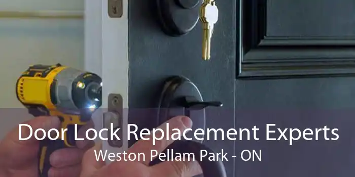 Door Lock Replacement Experts Weston Pellam Park - ON