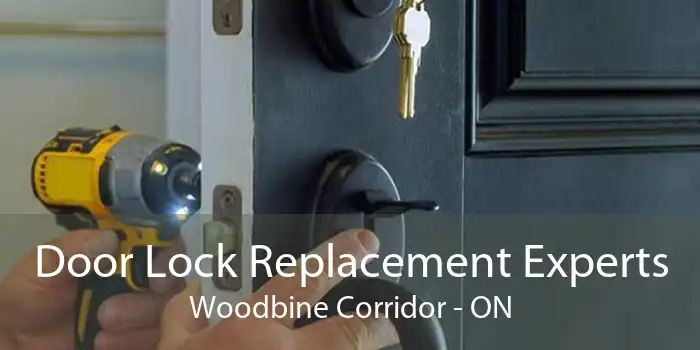 Door Lock Replacement Experts Woodbine Corridor - ON